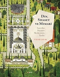 Din, Siyaset ve Mimari: Amerika Diyanet Merkezinin Tarihi - Kopernik Kitap