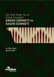 Din Tarih Ahlak Tıp ve Hukuk Açısından Erkek Sünneti ve Kadın Sünneti - Ümmülkura