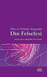 Din ve Felsefe Arasında Din Felsefesi - Eski Yeni Yayınları