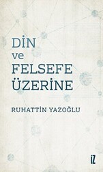 Din ve Felsefe Üzerine - İz Yayıncılık
