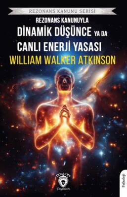 Rezonans Kanunuyla Dinamik Düşünce ya da Canlı Enerji Yasası - 1