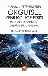 Dinamik Yeteneklerin Örgütsel Yenilikçiliğe Etkisi - Nobel Bilimsel Eserler