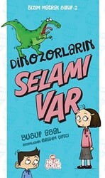 Dinozorların Selamı Var - Bizim Matrak Sınıf Serisi 2 - Nesil Çocuk Yayınları
