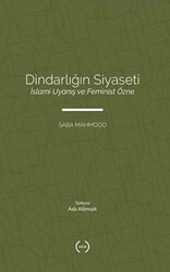 Dindarlığın Siyaseti İslami Uyanış ve Feminist Özne - Islık Yayınları