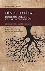 Dinde Hakikat: Dinlerin Çokluğu ve Hakikatin Birliği - Rağbet Yayınları