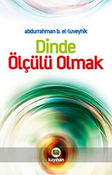 Dinde Ölçülü Olmak - Kayıhan Yayınları