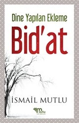 Dine Yapılan Ekleme Bid`at - Mutlu Yayınevi