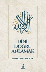 Dini Doğru Anlamak - Ekin Yayınları