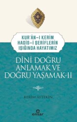 Dini Doğru Anlamak ve Doğru Yaşamak II - Ensar Neşriyat