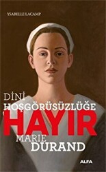 Dini Hoşgörüsüzlüğe Hayır - Marie Durand - Alfa Yayınları