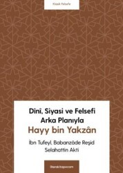 Dini, Siyasi ve Felsefi Arka Planıyla Hayy bin Yakzan - Litera Yayıncılık