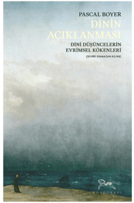 Dinin Açıklanması Dini Düşüncelerin Evrimsel Kökenleri - 1