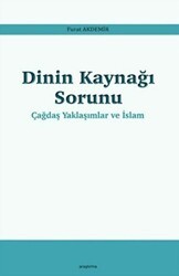 Dinin Kaynağı Sorunu - Çağdaş Yaklaşımlar ve İslam - Araştırma Yayınları