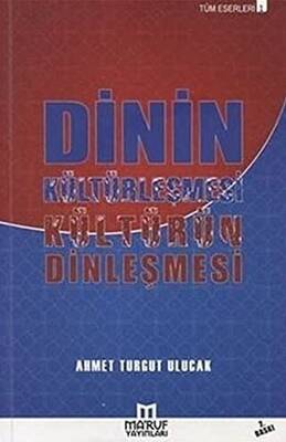 Dinin Kültürleşmesi Kültürün Dinleşmesi - 1