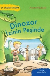 Dinozor İzinin Peşinde – İlk Okuma Kitabım - İş Bankası Kültür Yayınları