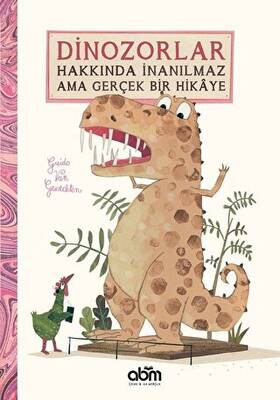 Dinozorlar Hakkında İnanılmaz Ama Gerçek Bir Hikaye - 1