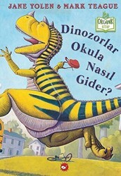 Dinozorlar Okula Nasıl Gider? Organik Kitap - Beyaz Balina Yayınları