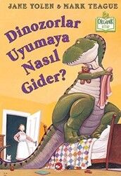 Dinozorlar Uyumaya Nasıl Gider? Organik Kitap - Beyaz Balina Yayınları