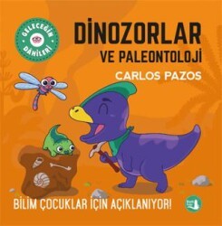Dinozorlar ve Paleontoloji - Bilim Çocuklar İçin Açıklanıyor! - Büyülü Fener Yayınları