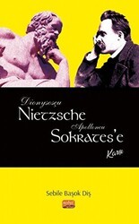 Dionysosçu Nietzsche Apolloncu Sokrates`e Karşı - Nobel Bilimsel Eserler