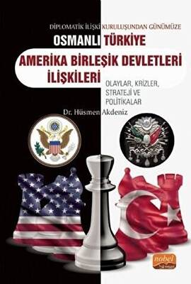 Diplomatik İlişki Kuruluşundan Günümüze Osmanlı - Türkiye - Amerika Birleşik Devletleri İlişkileri - 1