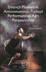 Dirençli Pliometrik Antrenmanında Fiziksel Performans ve Ağrı Parametreleri - Akademisyen Kitabevi