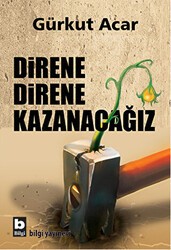 Direne Direne Kazanacağız - Bilgi Yayınevi