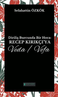 Diriliş Burcunda Bir Hoca: Recep Kırıkçı’ya Veda-Vefa - 1
