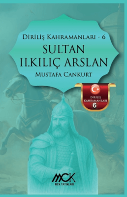 Diriliş Kahramanları 6 - Sultan II. Kılıç Arslan - 1