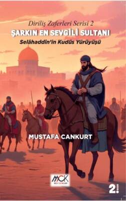 Diriliş Zaferleri Serisi 2 - Şarkın En Sevgili Sultanı Selahaddin’in Kudüs Yürüyüşü - 1