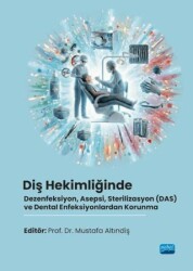 Diş Hekimliğinde Dezenfeksiyon, Asepsi, Sterilizasyon DAS ve Dental Enfeksiyonlardan Korunma - Nobel Akademik Yayıncılık