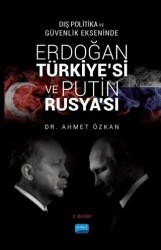 Dış Politika ve Güvenlik Ekseninde Erdoğan Türkiye`si ve Putin Rusya`sı - Nobel Akademik Yayıncılık