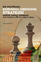 Dış Politikada Korunma Hedging Stratejisi: Soğuk Savaş Sonrası Suudi Arabistan`ın ABD, Çin ve Rusya İle İlişkileri - Necmettin Erbakan Üniversitesi Yayınları