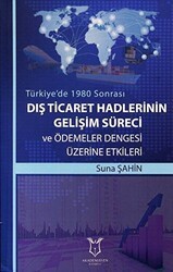 Dış Ticaret Hadlerinin Gelişim Süreci ve Ödemeler Dengesi Üzerine Etkileri - Akademisyen Kitabevi