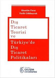 Dış Ticaret Teorisi ve Türkiye`de Dış Ticaret Politikaları - İstanbul Gelişim Üniversitesi Yayınları