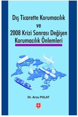 Dış Ticarette Korumacılık ve 2008 Krizi Sonrası Değişen Korumacılık Önlemleri - 1
