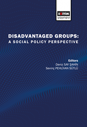 Disadvantaged Groups: A Social Policy Perspective - Eğitim Yayınevi - Bilimsel Eserler
