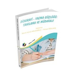 Disgrafi - Yazma Güçlügü: Tanılama Ve Müdahale - Eğiten Kitap