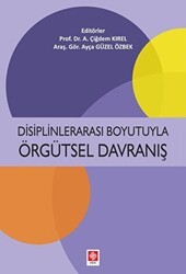 Disiplinlerarası Boyutuyla Örgütsel Davranış - Ekin Basım Yayın