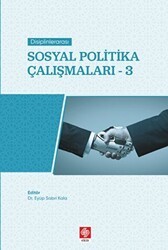Disiplinlerarası Sosyal Politika Çalışmaları 3 - Ekin Basım Yayın