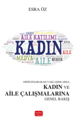 Disiplinlerarası Yaklaşımlarda Kadın ve Aile Çalışmalarına Genel Bakış - Nobel Bilimsel Eserler