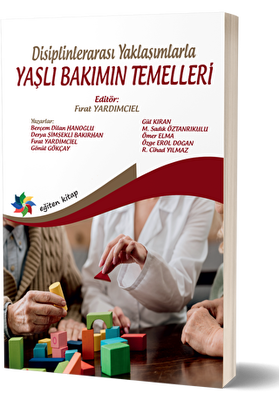 Disiplinlerarası Yaklaşımlarla Yaşlı Bakımın Temelleri - 1