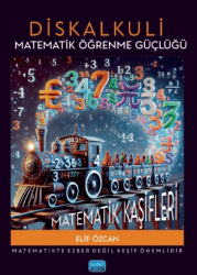 Diskalkuli Matematik Öğrenme Güçlüğü: Matematik Kaşifleri - Nobel Akademik Yayıncılık