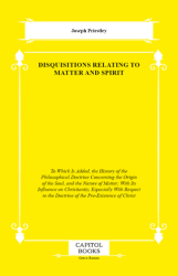 Disquisitions Relating to Matter and Spirit - Capitol Books