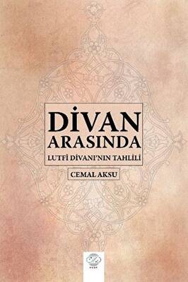 Divan Arasında - Lutfi Divanı`nın Tahlili - 1