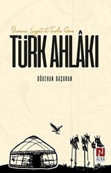 Divanü Lügat-it-Türk`e Göre Türk Ahlakı - Alka Yayınevi