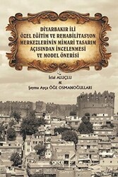 Diyarbakır İli Özel Eğitim ve Rehabilitasyon Merkezlerinin Mimari Tasarım Açısından İncelenmesi ve Model Önerisi - Gece Kitaplığı