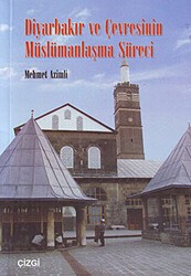 Diyarbakır ve Çevresinin Müslümanlaşma Süreci - Çizgi Kitabevi Yayınları