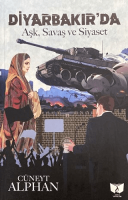 Diyarbakır`da Aşk, Savaş ve Siyaset - 1