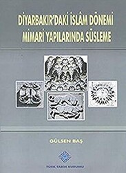 Diyarbakır`daki İslam Dönemi Mimari Yapılarında Süsleme - Türk Tarih Kurumu Yayınları